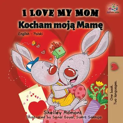 Mám rád svou mámu: Mám rád svou lásku a miluji ji... Anglicko-polská dvojjazyčná kniha - I Love My Mom: English Polish Bilingual Book