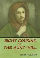 Osm bratranců a sestřenic, aneb, Tetin kopec - Eight Cousins, Or, The Aunt-Hill