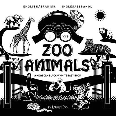 Vidím zvířata v zoo: A Newborn Black & White Baby Book (High-Contrast Design & Patterns) (Dvojjazyčná (angličtina / španělština) (Ingls / Espaol) ( - I See Zoo Animals: Bilingual (English / Spanish) (Ingls / Espaol) A Newborn Black & White Baby Book (High-Contrast Design & Patterns) (