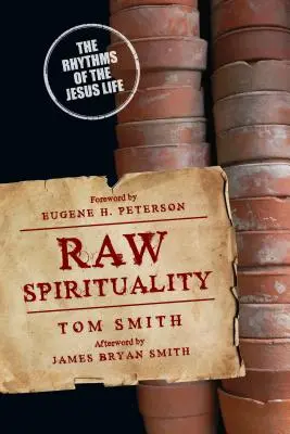 Syrová spiritualita: Rytmy Ježíšova života - Raw Spirituality: The Rhythms of the Jesus Life