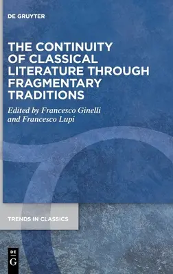 Kontinuita klasické literatury prostřednictvím fragmentárních tradic - The Continuity of Classical Literature Through Fragmentary Traditions