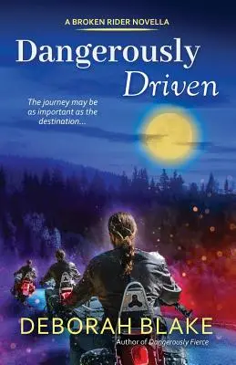 Dangerously Driven (Nebezpečná jízda): Zlomení jezdci: novela - Dangerously Driven: A Broken Riders Novella