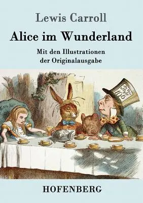 Alenka v říši divů: Mit den Illustrationen der Originalausgabe von John Tenniel - Alice im Wunderland: Mit den Illustrationen der Originalausgabe von John Tenniel
