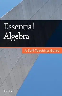 Essential Algebra: Příručka pro samouky: Algebraická algebra: Příručka pro samouky - Essential Algebra: A Self-Teaching Guide