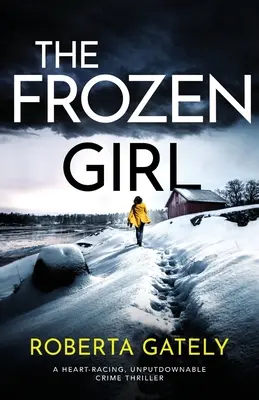 Zmrzlá dívka: Mrazivá holka: Srdceryvný kriminální thriller, který se nedá odložit - The Frozen Girl: A heart-racing, unputdownable crime thriller