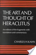Hérakleitovo umění a myšlení: Nové uspořádání a překlad zlomků s literárním a filozofickým komentářem - The Art and Thought of Heraclitus: A New Arrangement and Translation of the Fragments with Literary and Philosophical Commentary