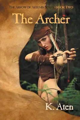 Lučištník: Druhá kniha série Arrow Of Artemis - The Archer: Book Two in The Arrow Of Artemis Series