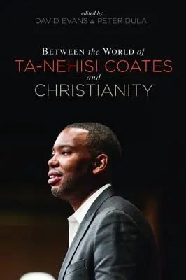 Mezi světem Ta-Nehisiho Coatese a křesťanstvím - Between the world of Ta-Nehisi Coates and Christianity