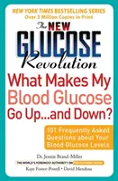 Nová glukózová revoluce Co způsobuje, že mi stoupá... a klesá glykémie?: 101 nejčastěji kladených otázek o hladině glukózy v krvi - The New Glucose Revolution What Makes My Blood Glucose Go Up . . . and Down?: 101 Frequently Asked Questions about Your Blood Glucose Levels