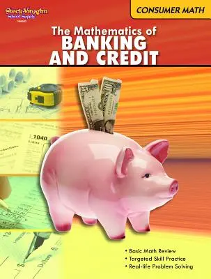 Matematika bankovnictví a úvěrů: Reprodukovatelná spotřebitelská matematika - The Mathematics of Banking & Credit: Consumer Math Reproducible