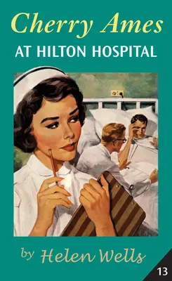 Cherry Amesová v nemocnici Hilton: Kniha 13 - Cherry Ames at Hilton Hospital: Book 13