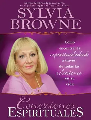 Conexiones Espirituales: Como Encontrar la Espiritualidad A Traves de Todas las Relaciones en su Vida (Jak poznat duchovnost v životě) - Conexiones Espirituales: Como Encontrar la Espiritualidad A Traves de Todas las Relaciones en su Vida