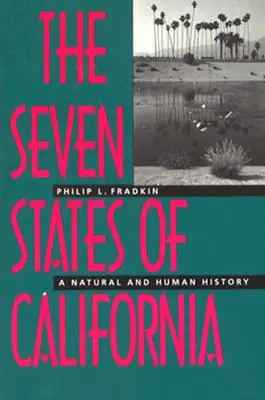 Sedm států Kalifornie: Přírodní a lidské dějiny - The Seven States of California: A Natural and Human History