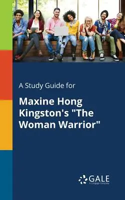 Studijní příručka k románu Maxine Hong Kingstonové Žena bojovnice - A Study Guide for Maxine Hong Kingston's The Woman Warrior