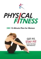 Fyzická zdatnost: XBX 12minutový plán pro ženy - Physical Fitness: XBX 12-Minute Plan for Women