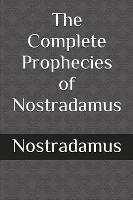 Kompletní Nostradamova proroctví - The Complete Prophecies of Nostradamus