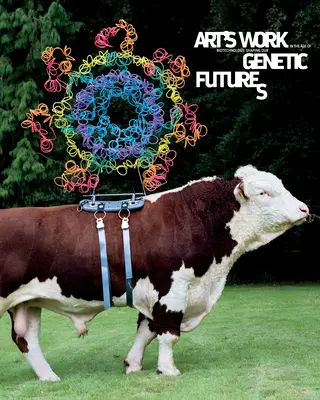 Umělecké dílo ve věku biotechnologií: Utváření naší genetické budoucnosti - Art's Work in the Age of Biotechnology: Shaping Our Genetic Futures