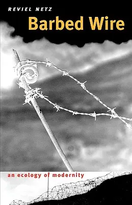 Ostnatý drát: Ekologie modernity - Barbed Wire: An Ecology of Modernity