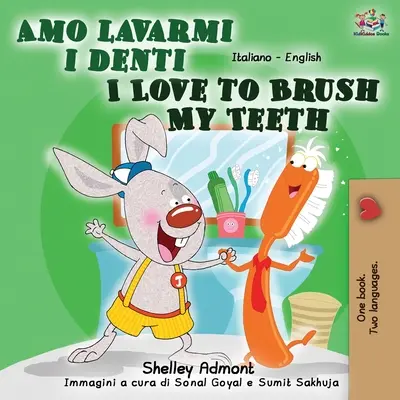 Amo lavarmi i denti I Love to Brush My Teeth: Italsko-anglická dvojjazyčná kniha - Amo lavarmi i denti I Love to Brush My Teeth: Italian English Bilingual Book