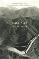 Východní Asie v centru dění: Čtyři tisíce let vztahů se světem - East Asia at the Center: Four Thousand Years of Engagement with the World