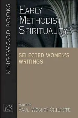 Raná metodistická spiritualita: Vybrané ženské spisy - Early Methodist Spirituality: Selected Women's Writings