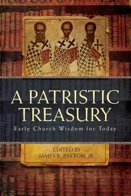 Patristická pokladnice: Moudrost rané církve pro dnešek - Patristic Treasury: Early Church Wisdom for Today