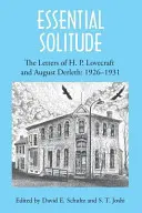 Esenciální samota: P. Lovecrafta a Augusta Derletha, 1. díl (The Letters of H. P. Lovecraft and August Derleth, Volume 1) - Essential Solitude: The Letters of H. P. Lovecraft and August Derleth, Volume 1