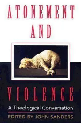 Pokání a násilí: Teologický rozhovor - Atonement and Violence: A Theological Conversation