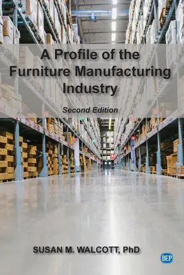 Profil nábytkářského průmyslu, druhé vydání - A Profile of the Furniture Manufacturing Industry, Second Edition