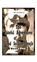 Osudová dobrodružství dobrého vojáka Švejka za světové války, kniha první - The Fateful Adventures of the Good Soldier Svejk During the World War, Book One