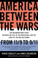 Amerika mezi válkami: Od 11. září do 11. září: 9/9: Nepochopená léta mezi pádem Berlínské zdi a začátkem války proti terorismu (The Misunderstood Years Between the Fall of the Berlin Wall and the Start of War on Terror) - America Between the Wars: From 11/9 to 9/11: The Misunderstood Years Between the Fall of the Berlin Wall and the Start of the War on Terror