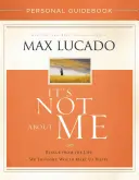 Není to o mně Osobní průvodce: Záchrana před životem, o kterém jsme si mysleli, že nás učiní šťastnými - It's Not about Me Personal Guidebook: Rescue from the Life We Thought Would Make Us Happy