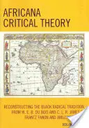 Africana Critical Theory: E. B. Du Bois a C. L. R. James až po Frantze Fanona a Amilcara Cabru. - Africana Critical Theory: Reconstructing The Black Radical Tradition, From W. E. B. Du Bois and C. L. R. James to Frantz Fanon and Amilcar Cabra