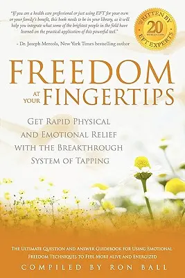Svoboda na dosah ruky: Získejte rychlou fyzickou a emocionální úlevu s průlomovým systémem poklepávání. - Freedom at Your Fingertips: Get Rapid Physical and Emotional Relief with the Breakthrough System of Tapping