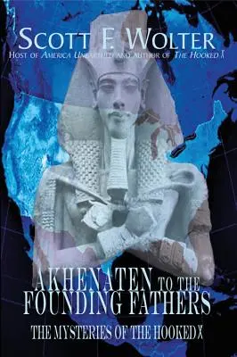 Od Achnatona k otcům zakladatelům: Záhady hákového kříže X - Akhenaten to the Founding Fathers: The Mysteries of the Hooked X