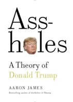 Kreténi: Teorie Donalda Trumpa - Assholes: A Theory of Donald Trump