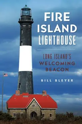 Maják na Fire Islandu: Uvítací maják na Long Islandu - Fire Island Lighthouse: Long Island's Welcoming Beacon