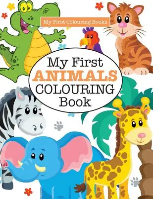 Moje první omalovánky ZVÍŘÁTKA ( Bláznivé omalovánky pro děti) - My First ANIMALS Colouring Book ( Crazy Colouring For Kids)
