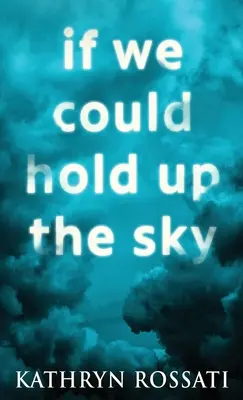 Kdybychom mohli podržet nebe - If We Could Hold Up The Sky