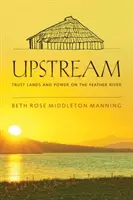 Proti proudu: Trust Lands and Power on the Feather River (Svěřená půda a moc na řece Feather) - Upstream: Trust Lands and Power on the Feather River