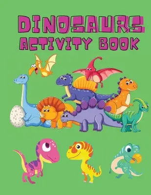 Dinosauři Kniha aktivit: Dinosauří omalovánky, tečka k tečce, bludiště pro děti - Kniha aktivit pro děti - Dino omalovánky pro kluky, Gi - Dinosaurs Activity Book: Dinosaur Coloring Pages, Dot to Dot, Maze Book for Children - Activity Book for Kids - Dino Coloring Book for Boys, Gi