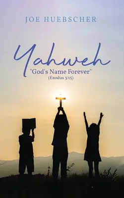 Jahve: (2. Mojžíšova 3,15): Boží jméno navždy (2. Mojžíšova 3,15) - Yahweh: God's Name Forever (Exodus 3:15)