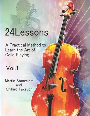 24 lekcí Praktická metoda pro výuku umění hry na violoncello 1. díl - 24 lessons A Practical Method to Learn the Art of Cello Playing Vol.1