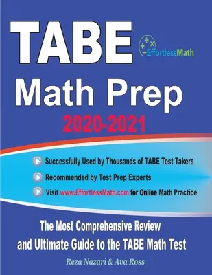 TABE Math Prep 2020 - 2021: Nejkomplexnější přehled a dokonalý průvodce přípravou na test TABE z matematiky - TABE Math Prep 2020-2021: The Most Comprehensive Review and Ultimate Guide to the TABE Math Test