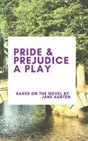 Pýcha a předsudek: hra - Pride & Prejudice A Play