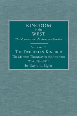 Zapomenuté království, 2. díl: Mormonská teokracie na americkém Západě, 1847-1896 - The Forgotten Kingdom, Volume 2: The Mormon Theocracy in the American West, 1847-1896