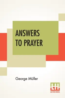 Odpovědi na modlitby: E. C. Brooks: Z vyprávění George Mllera. - Answers To Prayer: From George Mller's Narratives Compiled By A. E. C. Brooks.