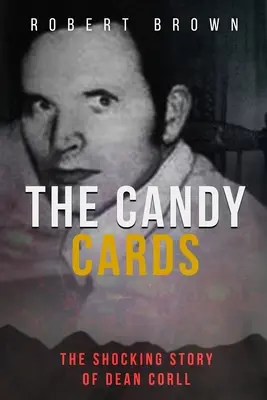 The Candy Cards (Bonbónové karty): Šokující příběh Deana Corlla - The Candy Cards: The Shocking Story of Dean Corll