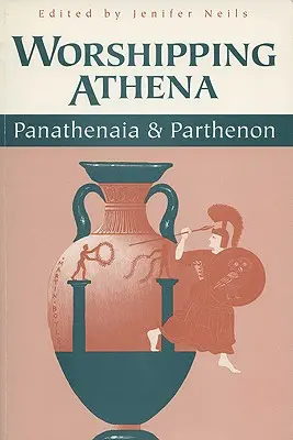 Uctívání Athény: Panathenaia a Parthenon - Worshipping Athena: Panathenaia and Parthenon