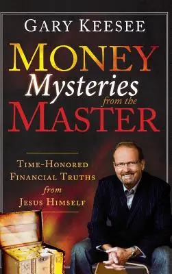 Záhady peněz od mistra: Finanční pravdy od samotného Ježíše, které prověřil čas - Money Mysteries from the Master: Time-Honored Financial Truths from Jesus Himself